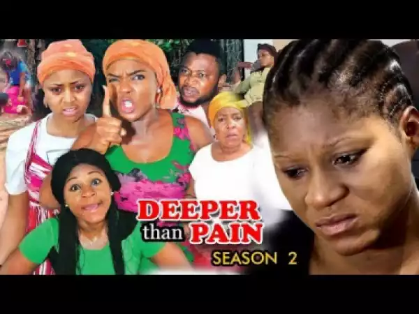 Video: Deeper Than Pain Season 2 | 2018 Latest Nigerian Nollywood Movie